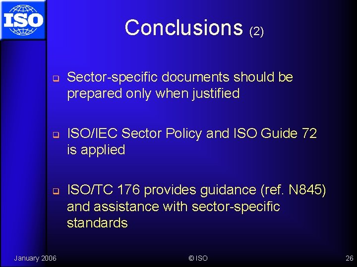 Conclusions (2) q q q January 2006 Sector-specific documents should be prepared only when