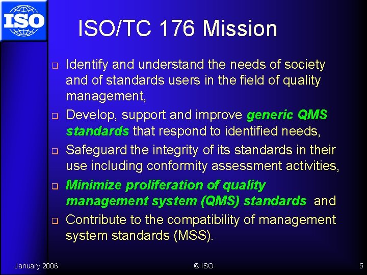 ISO/TC 176 Mission q q q January 2006 Identify and understand the needs of