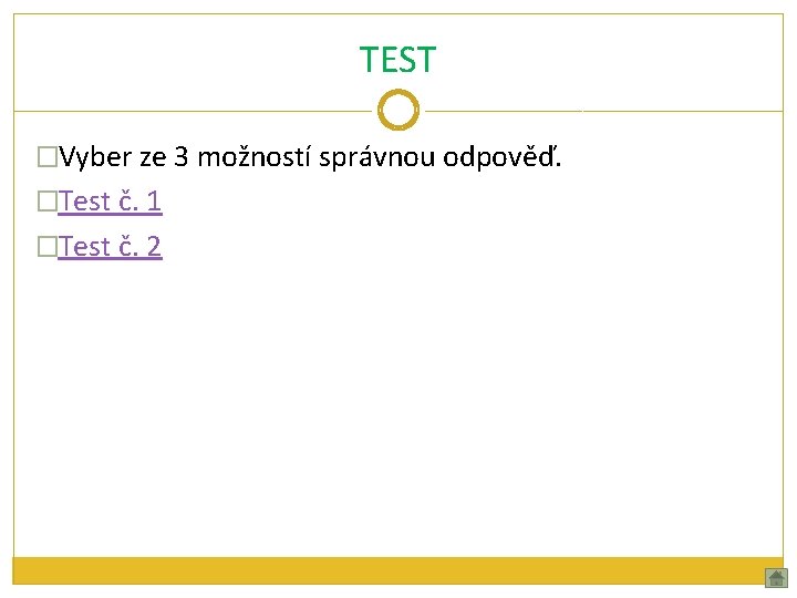 TEST �Vyber ze 3 možností správnou odpověď. �Test č. 1 �Test č. 2 