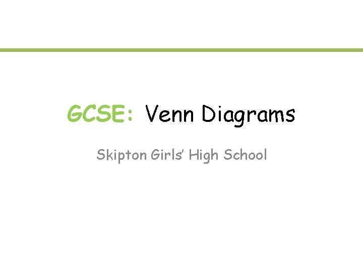 GCSE: Venn Diagrams Skipton Girls’ High School 