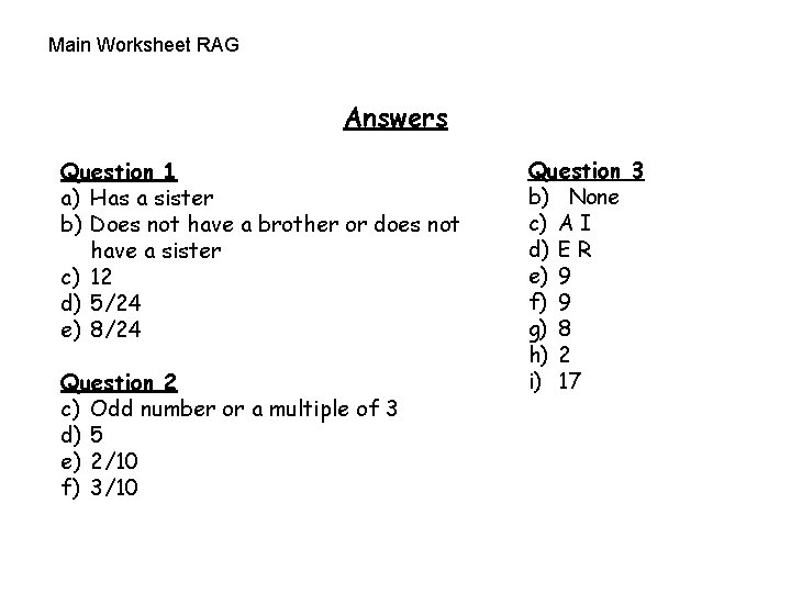 Main Worksheet RAG Answers Question 1 a) Has a sister b) Does not have