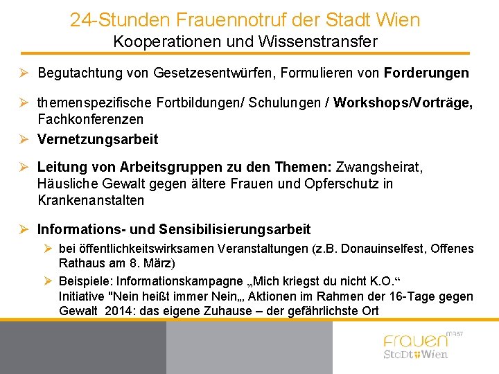 24 -Stunden Frauennotruf der Stadt Wien Kooperationen und Wissenstransfer Ø Begutachtung von Gesetzesentwürfen, Formulieren