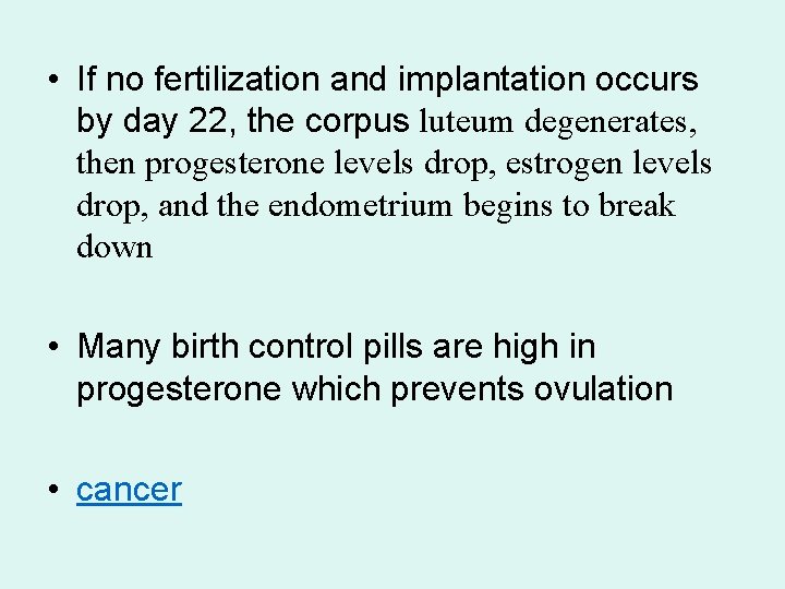  • If no fertilization and implantation occurs by day 22, the corpus luteum
