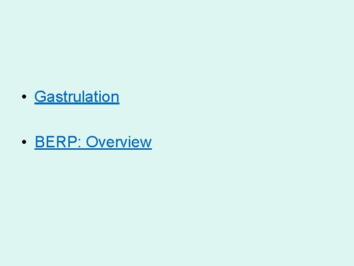  • Gastrulation • BERP: Overview 