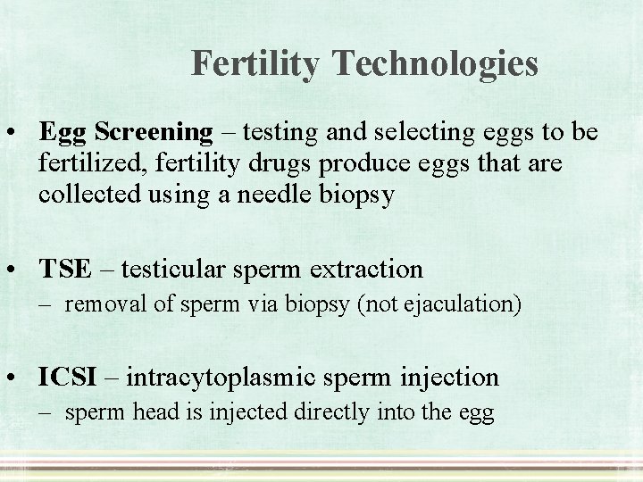 Fertility Technologies • Egg Screening – testing and selecting eggs to be fertilized, fertility