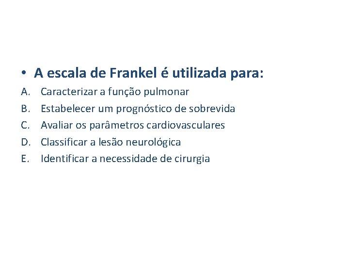  • A escala de Frankel é utilizada para: A. B. C. D. E.