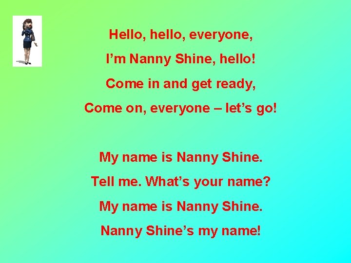 Hello, hello, everyone, I’m Nanny Shine, hello! Come in and get ready, Come on,