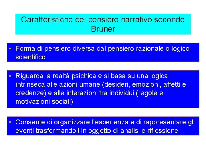 Caratteristiche del pensiero narrativo secondo Bruner • Forma di pensiero diversa dal pensiero razionale