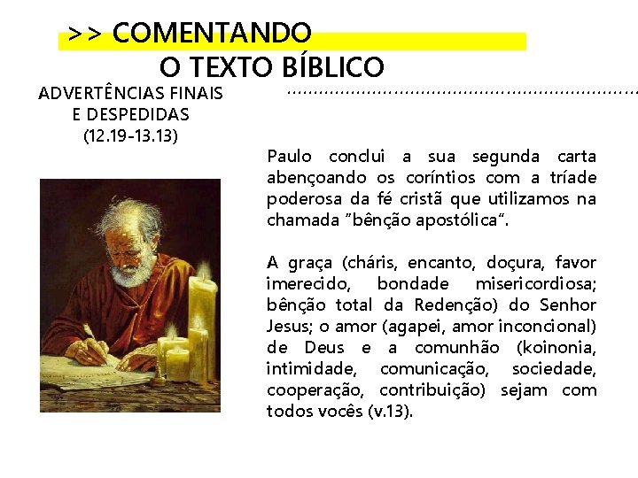 >> COMENTANDO O TEXTO BÍBLICO ADVERTÊNCIAS FINAIS E DESPEDIDAS (12. 19 -13. 13) . >> COMENTANDO O TEXTO BÍBLICO ADVERTÊNCIAS FINAIS E DESPEDIDAS (12. 19 -13. 13) .