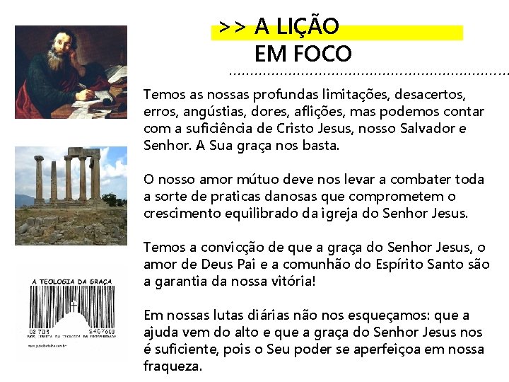 >> A LIÇÃO EM FOCO . . . . Temos as nossas profundas limitações, >> A LIÇÃO EM FOCO . . . . Temos as nossas profundas limitações,