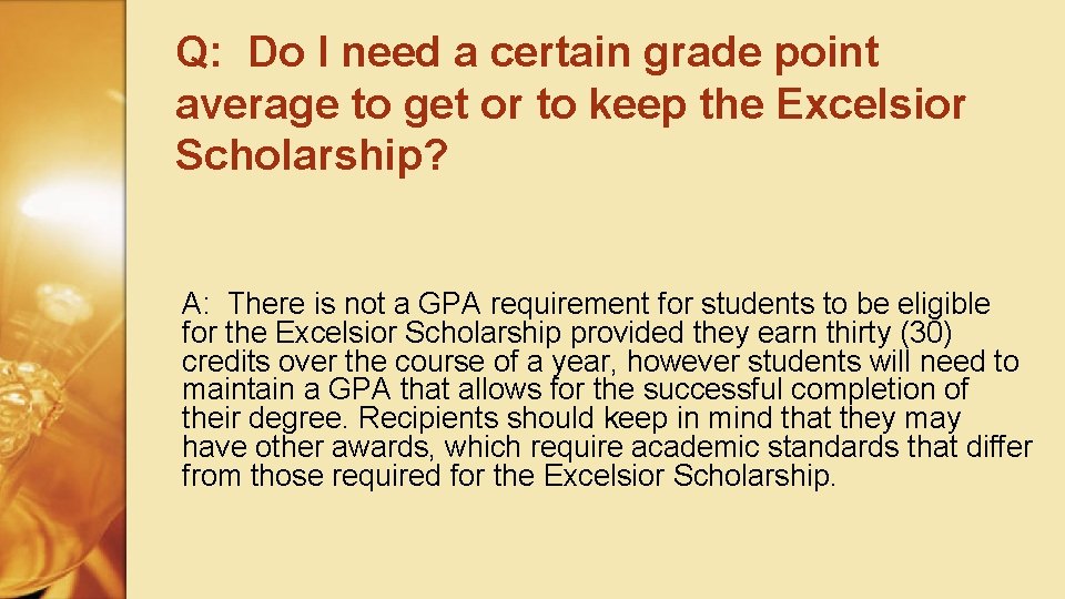 Q: Do I need a certain grade point average to get or to keep