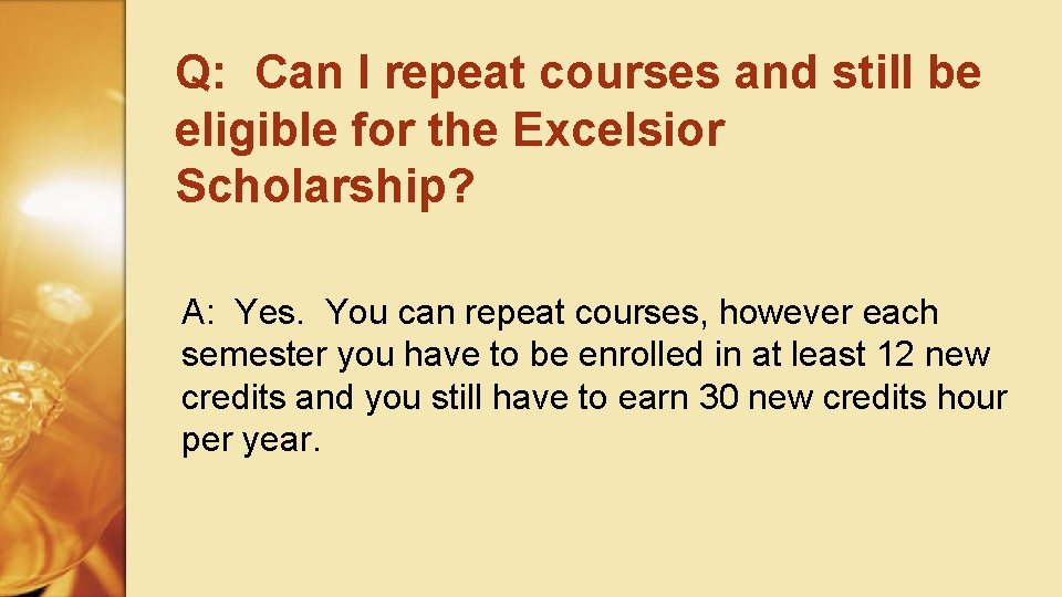 Q: Can I repeat courses and still be eligible for the Excelsior Scholarship? A: