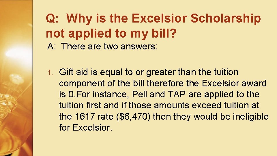 Q: Why is the Excelsior Scholarship not applied to my bill? A: There are