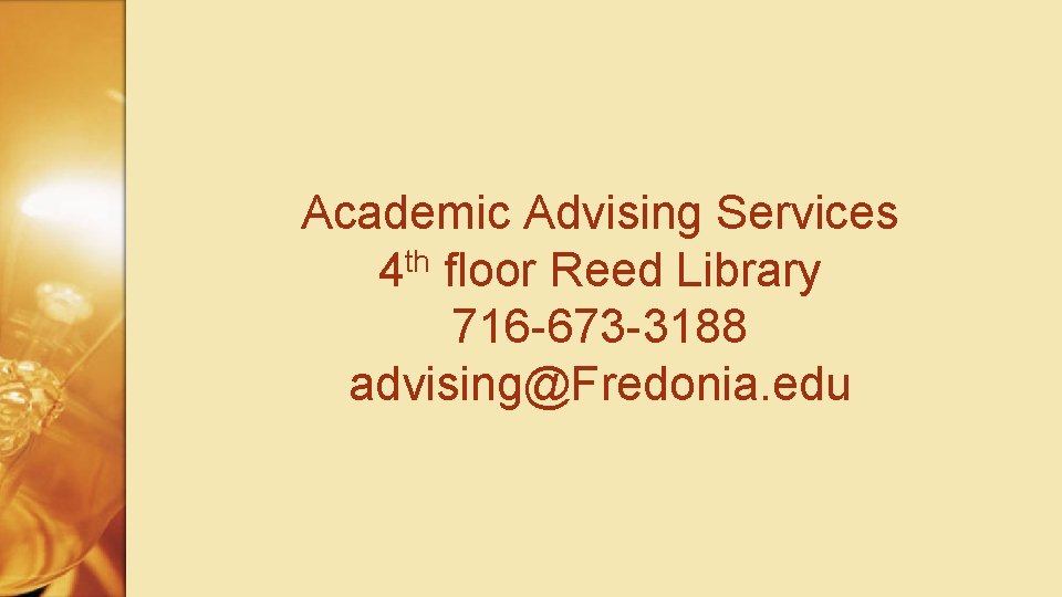 Academic Advising Services 4 th floor Reed Library 716 -673 -3188 advising@Fredonia. edu 