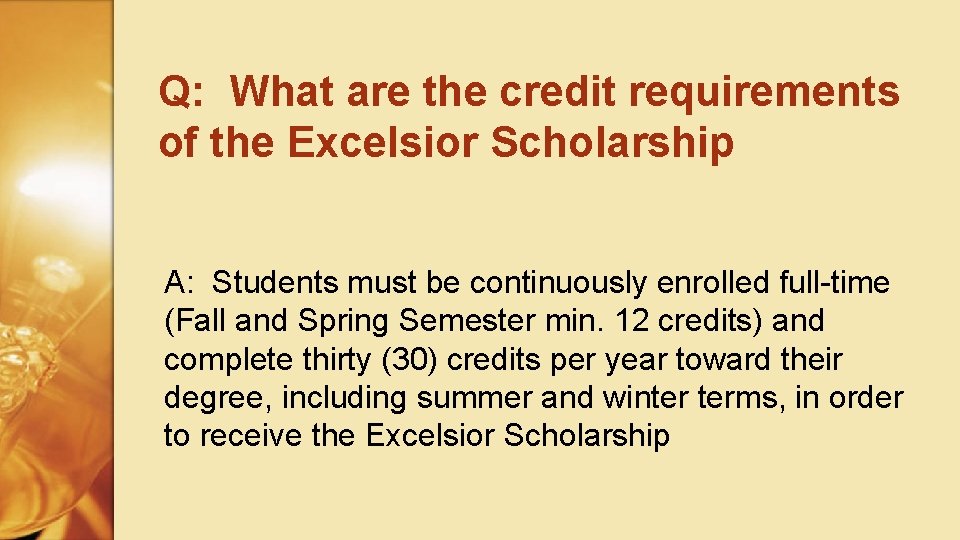 Q: What are the credit requirements of the Excelsior Scholarship A: Students must be