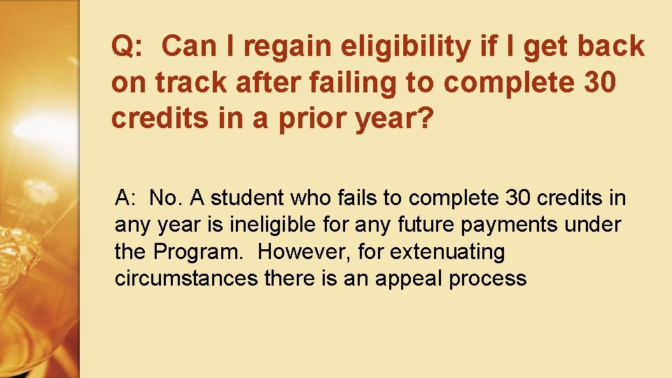 Q: Can I regain eligibility if I get back on track after failing to