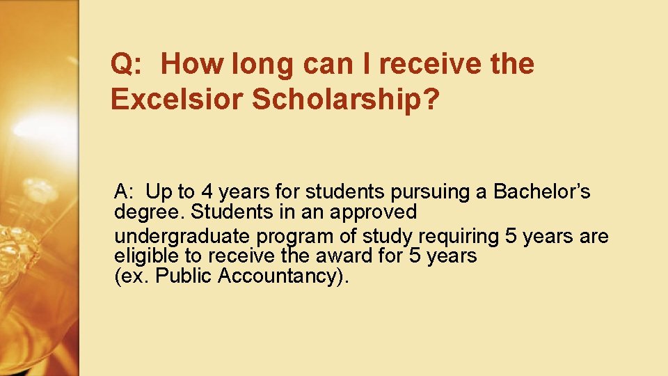 Q: How long can I receive the Excelsior Scholarship? A: Up to 4 years