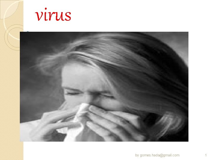 virus by gomes. hada@gmail. com 1 