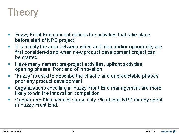 Theory § § § Fuzzy Front End concept defines the activities that take place