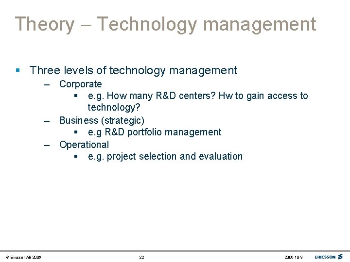 Theory – Technology management § Three levels of technology management – Corporate § e.