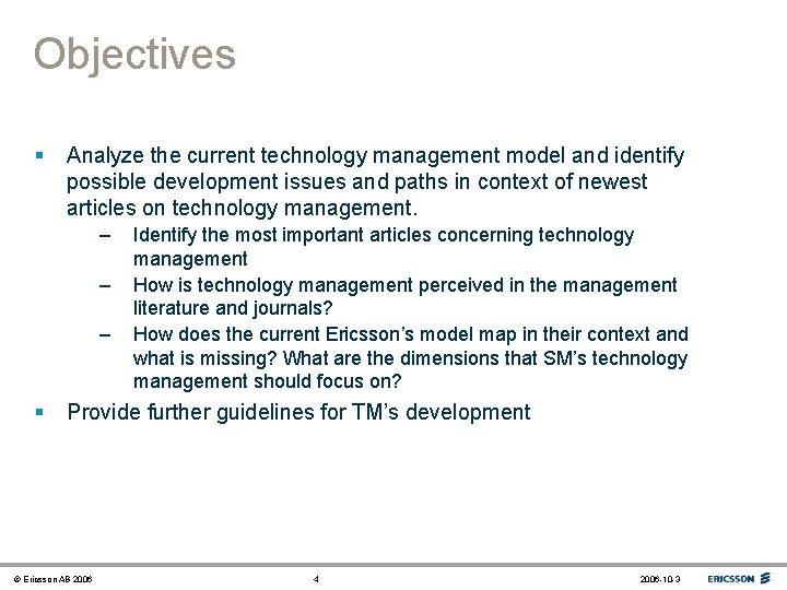 Objectives § Analyze the current technology management model and identify possible development issues and