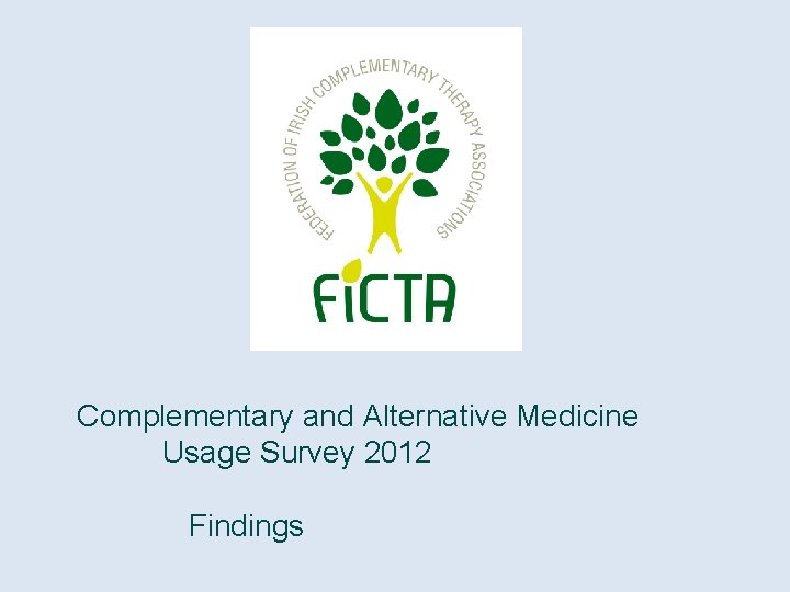 Complementary and Alternative Medicine Usage Survey 2012 Findings 