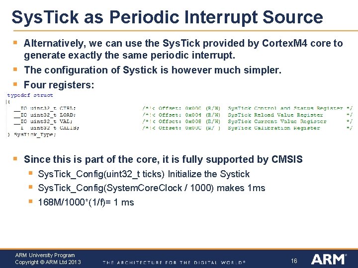 Sys. Tick as Periodic Interrupt Source § Alternatively, we can use the Sys. Tick
