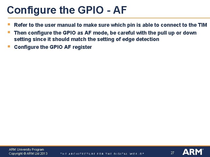 Configure the GPIO - AF § § Refer to the user manual to make