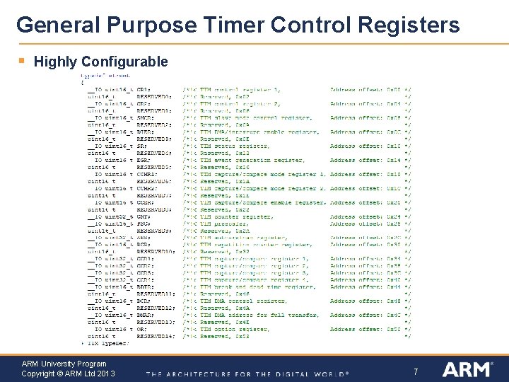 General Purpose Timer Control Registers § Highly Configurable ARM University Program Copyright © ARM