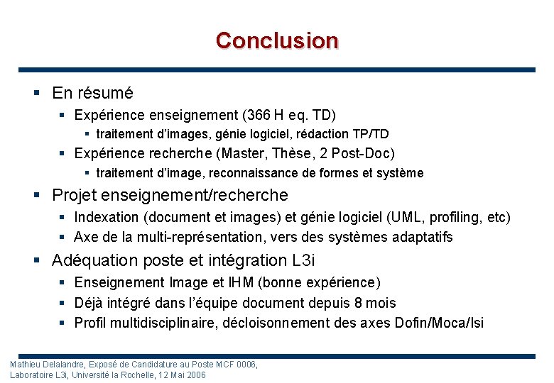 Conclusion § En résumé § Expérience enseignement (366 H eq. TD) § traitement d’images,