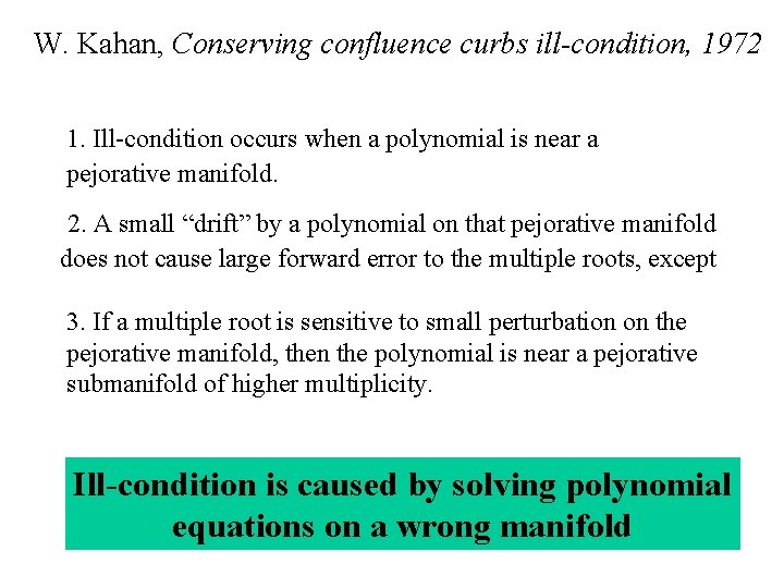 W. Kahan, Conserving confluence curbs ill-condition, 1972 1. Ill-condition occurs when a polynomial is