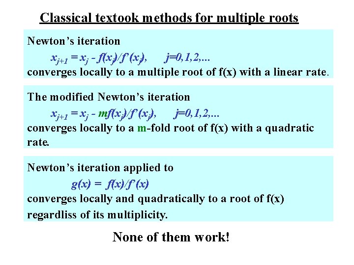 Classical textook methods for multiple roots Newton’s iteration xj+1 = xj - f(xj)/f’(xj), j=0,