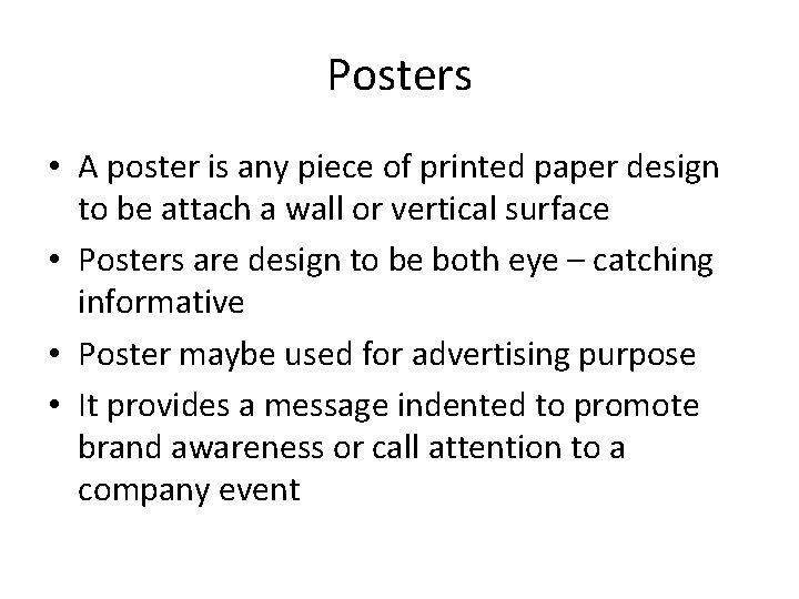 Posters • A poster is any piece of printed paper design to be attach