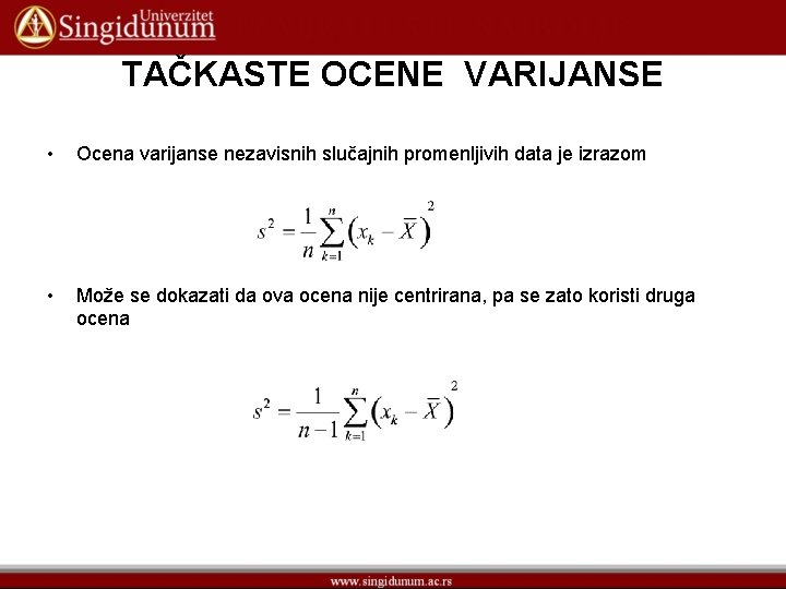 TAČKASTE OCENE VARIJANSE • Ocena varijanse nezavisnih slučajnih promenljivih data je izrazom • Može