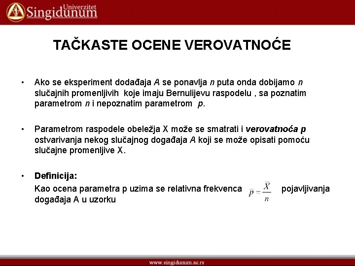 TAČKASTE OCENE VEROVATNOĆE • Ako se eksperiment dodađaja A se ponavlja n puta onda