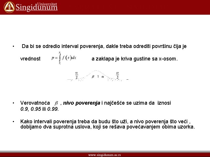  • Da bi se odredio interval poverenja, dakle treba odrediti površinu čija je