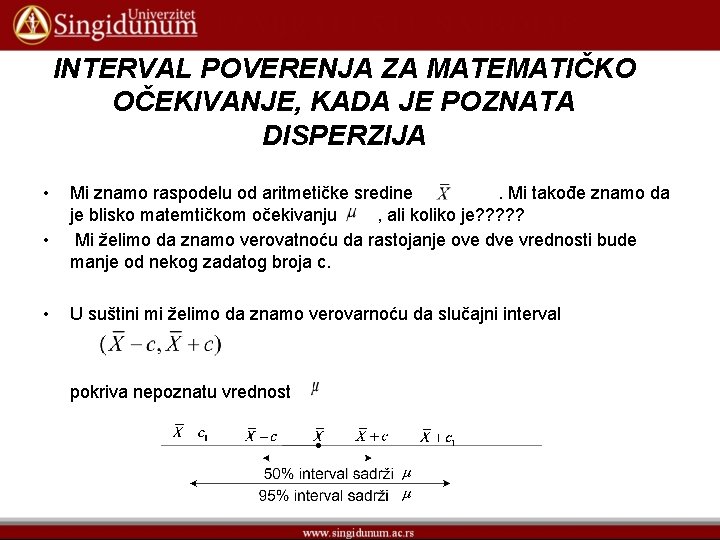 INTERVAL POVERENJA ZA MATEMATIČKO OČEKIVANJE, KADA JE POZNATA DISPERZIJA • • • Mi znamo