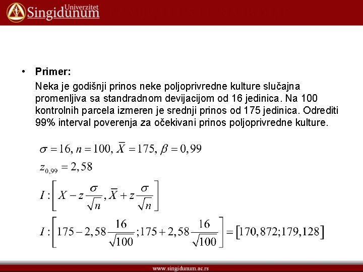  • Primer: Neka je godišnji prinos neke poljoprivredne kulture slučajna promenljiva sa standradnom