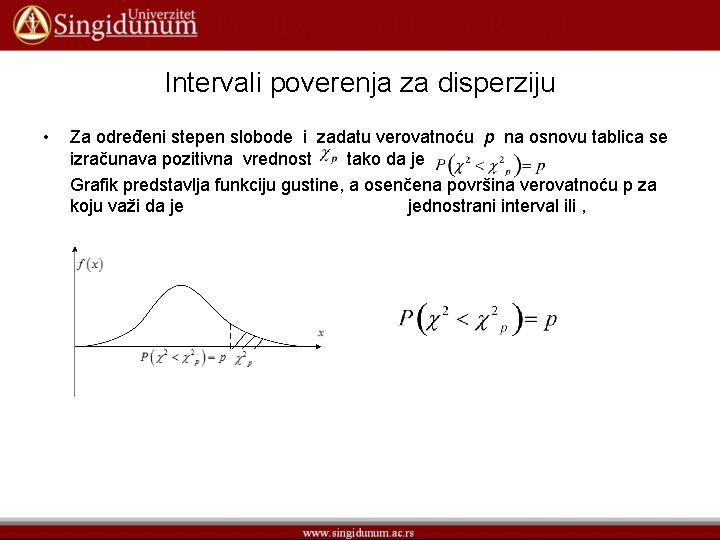 Intervali poverenja za disperziju • Za određeni stepen slobode i zadatu verovatnoću p na