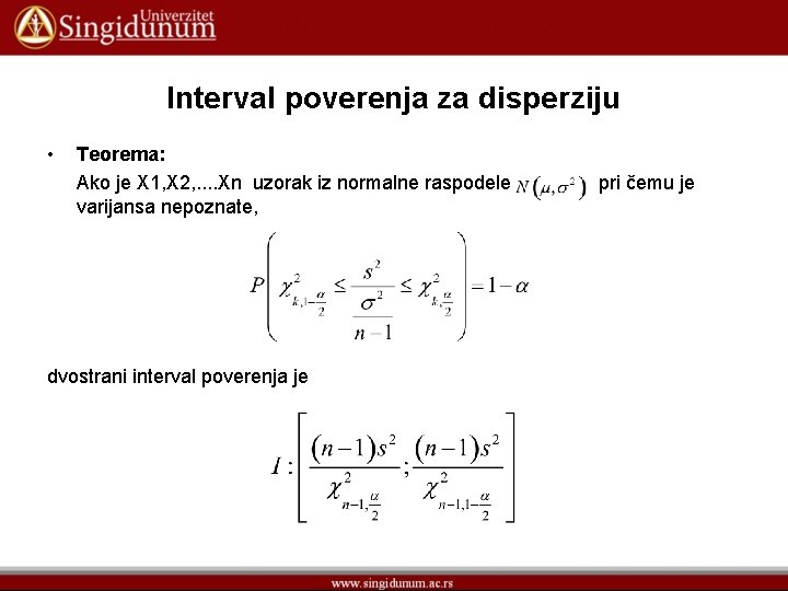 Interval poverenja za disperziju • Teorema: Ako je X 1, X 2, . .