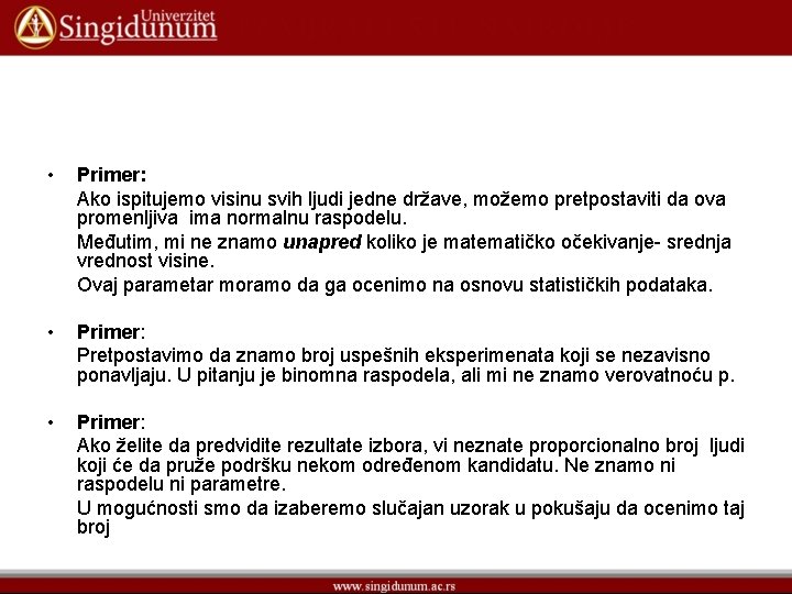  • Primer: Ako ispitujemo visinu svih ljudi jedne države, možemo pretpostaviti da ova