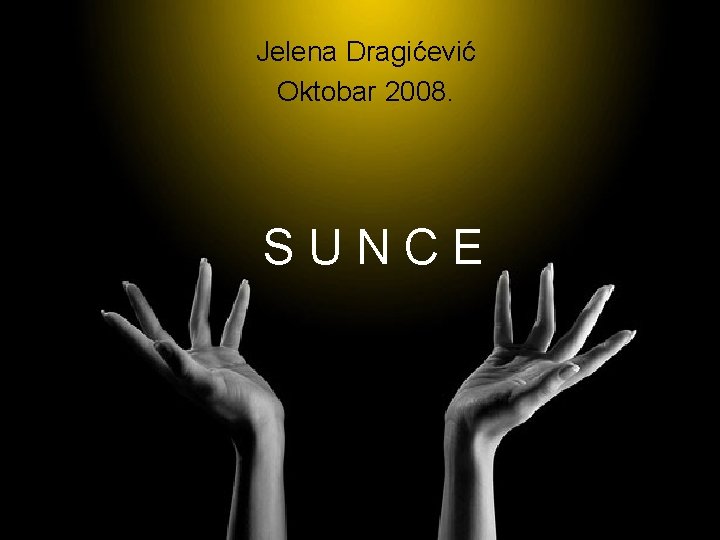 Jelena Dragićević Oktobar 2008. SUNCE 