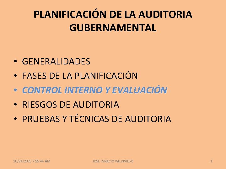 PLANIFICACIÓN DE LA AUDITORIA GUBERNAMENTAL • • • GENERALIDADES FASES DE LA PLANIFICACIÓN CONTROL