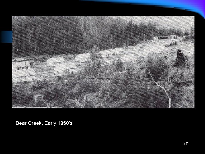 Bear Creek, Early 1950’s 17 