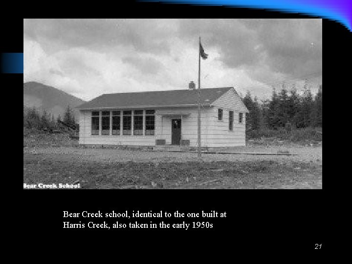 Bear Creek school, identical to the one built at Harris Creek, also taken in