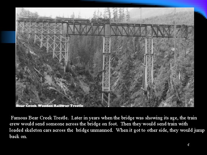 Famous Bear Creek Trestle. Later in years when the bridge was showing its age,