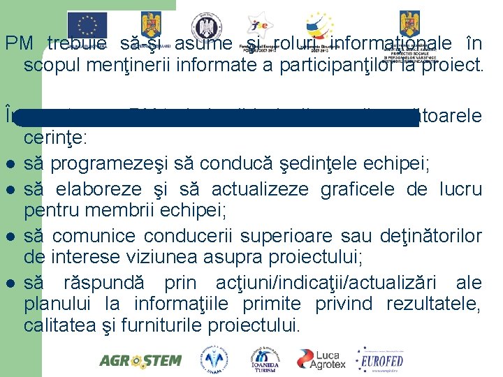 PM trebuie să-şi asume şi roluri informaţionale în scopul menţinerii informate a participanţilor la