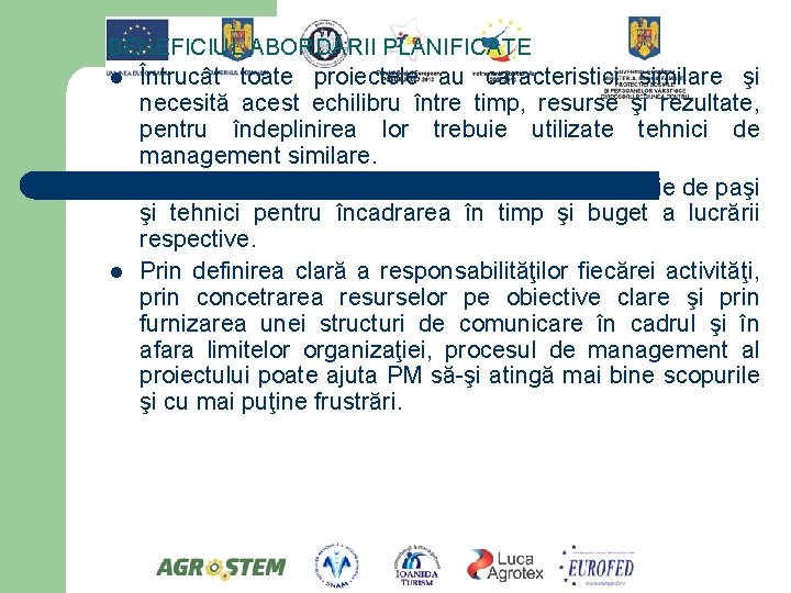 BENEFICIUL ABORDĂRII PLANIFICATE l Întrucât toate proiectele au caracteristici similare şi necesită acest echilibru