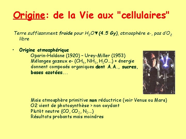 Origine: de la Vie aux "cellulaires" Terre suffisamment froide pour H 2 O▼(4. 5