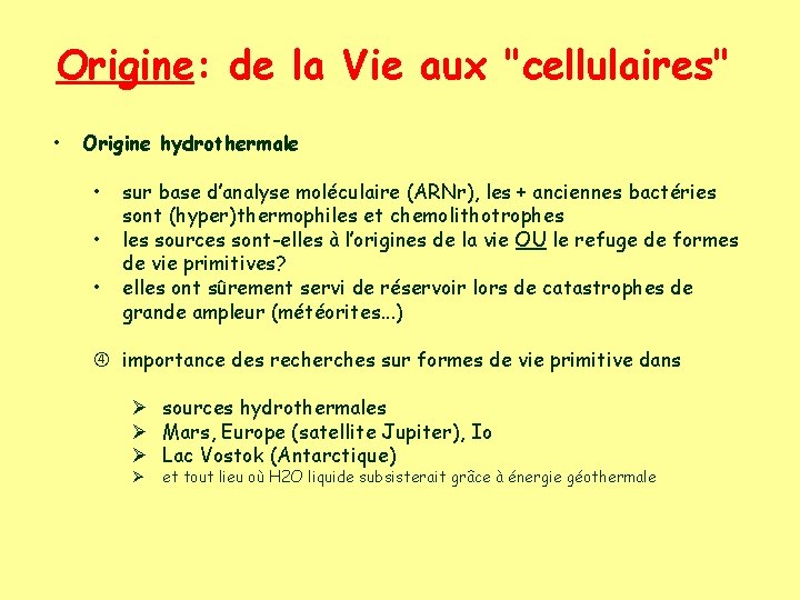 Origine: de la Vie aux "cellulaires" • Origine hydrothermale • • • sur base